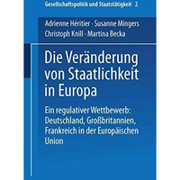 Die Ver?nderung von Staatlichkeit in Europa: Ein regulativer Wettbewerb: Deutsch [Paperback]