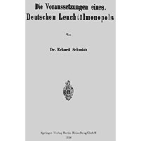 Die Voraussetzungen eines Deutschen Leucht?lmonopols [Paperback]