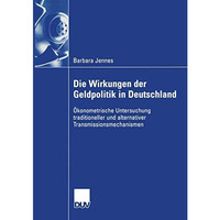 Die Wirkungen der Geldpolitik in Deutschland: ?konometrische Untersuchung tradit [Paperback]