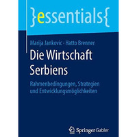 Die Wirtschaft Serbiens: Rahmenbedingungen, Strategien und Entwicklungsm?glichke [Paperback]