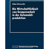 Die Wirtschaftlichkeit von Gruppenarbeit in der Automobilproduktion: Fallstudie  [Paperback]