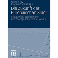 Die Zukunft der Europ?ischen Stadt: Stadtpolitik, Stadtplanung und Stadtgesellsc [Paperback]