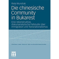 Die chinesische Community in Bukarest: Eine rekonstruktive, diskursanalytische F [Paperback]