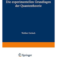 Die experimentellen Grundlagen der Quantentheorie [Paperback]