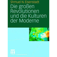 Die gro?en Revolutionen und die Kulturen der Moderne [Paperback]