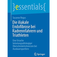 Die iliakale Endofibrose bei Radrennfahrern und Triathleten: Eine Ursache belast [Paperback]