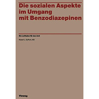 Die sozialen Aspekte im Umgang mit Benzodiazepinen: Ein Leitfaden f?r den Arzt [Paperback]