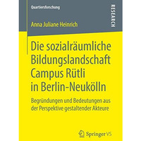 Die sozialr?umliche Bildungslandschaft Campus R?tli in Berlin-Neuk?lln: Begr?ndu [Paperback]