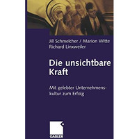 Die unsichtbare Kraft: Mit gelebter Unternehmenskultur zum Erfolg [Paperback]