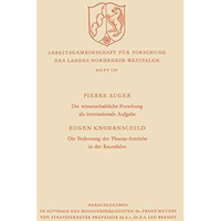 Die wissenschaftliche Forschung als internationale Aufgabe. Die Bedeutung der Pl [Paperback]