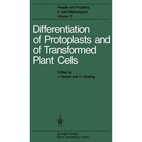 Differentiation of Protoplasts and of Transformed Plant Cells [Paperback]