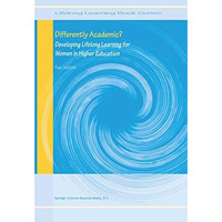 Differently Academic?: Developing Lifelong Learning for Women in Higher Educatio [Hardcover]