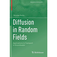 Diffusion in Random Fields: Applications to Transport in Groundwater [Paperback]