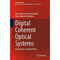 Digital Coherent Optical Systems: Architecture and Algorithms [Hardcover]