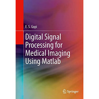 Digital Signal Processing for Medical Imaging Using Matlab [Hardcover]