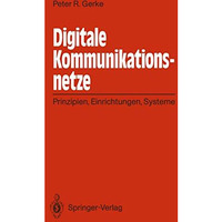 Digitale Kommunikationsnetze: Prinzipien, Einrichtungen, Systeme [Paperback]