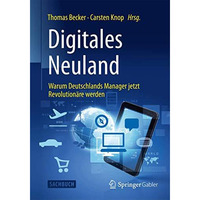 Digitales Neuland: Warum Deutschlands Manager jetzt Revolution?re werden [Hardcover]