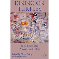 Dining On Turtles: Food Feasts and Drinking in History [Hardcover]