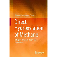 Direct Hydroxylation of Methane: Interplay Between Theory and Experiment [Hardcover]