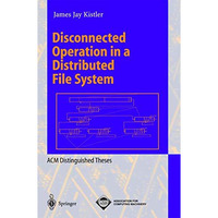 Disconnected Operation in a Distributed File System [Paperback]