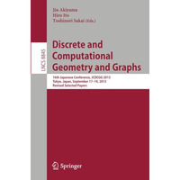 Discrete and Computational Geometry and Graphs: 16th Japanese Conference, JCDCGG [Paperback]