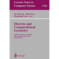 Discrete and Computational Geometry: Japanese Conference, JCDCG'98 Tokyo, Japan, [Paperback]