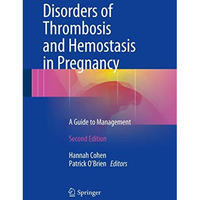 Disorders of Thrombosis and Hemostasis in Pregnancy: A Guide to Management [Hardcover]