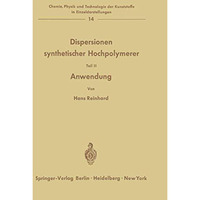 Dispersionen synthetischer Hochpolymerer: Teil II: Anwendung [Paperback]