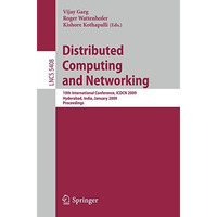 Distributed Computing and Networking: 10th International Conference, ICDCN 2009, [Paperback]