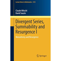 Divergent Series, Summability and Resurgence I: Monodromy and Resurgence [Paperback]