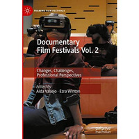 Documentary Film Festivals Vol. 2: Changes, Challenges, Professional Perspective [Hardcover]