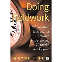 Doing Fieldwork: Ethnographic Methods for Research in Developing Countries and B [Paperback]