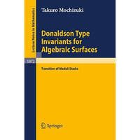 Donaldson Type Invariants for Algebraic Surfaces: Transition of Moduli Stacks [Paperback]