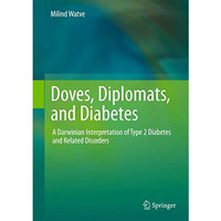 Doves, Diplomats, and Diabetes: A Darwinian Interpretation of Type 2 Diabetes an [Hardcover]