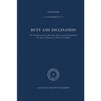 Duty and Inclination The Fundamentals of Morality Discussed and Redefined with S [Hardcover]