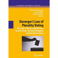 Duverger's Law of Plurality Voting: The Logic of Party Competition in Canada, In [Hardcover]