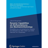 Dynamic Capabilities als Einflussfaktoren des Markteintrittstimings: Modellierun [Paperback]