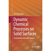 Dynamic Chemical Processes on Solid Surfaces: Chemical Reactions and Catalysis [Paperback]