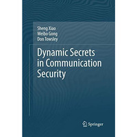 Dynamic Secrets in Communication Security [Hardcover]