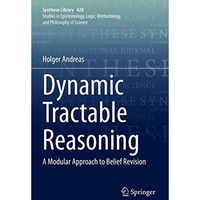 Dynamic Tractable Reasoning: A Modular Approach to Belief Revision [Paperback]