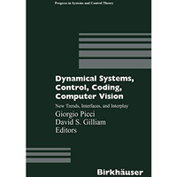 Dynamical Systems, Control, Coding, Computer Vision: New Trends, Interfaces, and [Paperback]