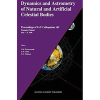 Dynamics and Astrometry of Natural and Artificial Celestial Bodies: Proceedings  [Hardcover]