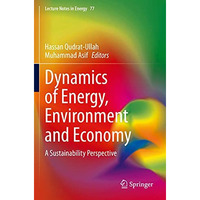 Dynamics of Energy, Environment and Economy: A Sustainability Perspective [Paperback]