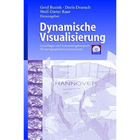 Dynamische Visualisierung: Grundlagen und Anwendungsbeispiele f?r kartographisch [Hardcover]