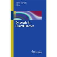 Dyspepsia in Clinical Practice [Paperback]