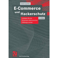 E-Commerce und Hackerschutz: Leitfaden f?r die Sicherheit elektronischer Zahlung [Paperback]