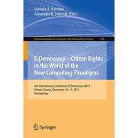 E-Democracy: Citizen Rights in the World of the New Computing Paradigms: 6th Int [Paperback]