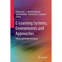 E-Learning Systems, Environments and Approaches: Theory and Implementation [Hardcover]