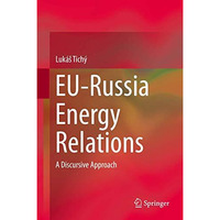 EU-Russia Energy Relations: A Discursive Approach [Hardcover]