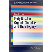 Early Russian Organic Chemists and Their Legacy [Paperback]